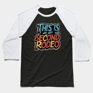 This is my second rodeo (v9) Baseball T-Shirt